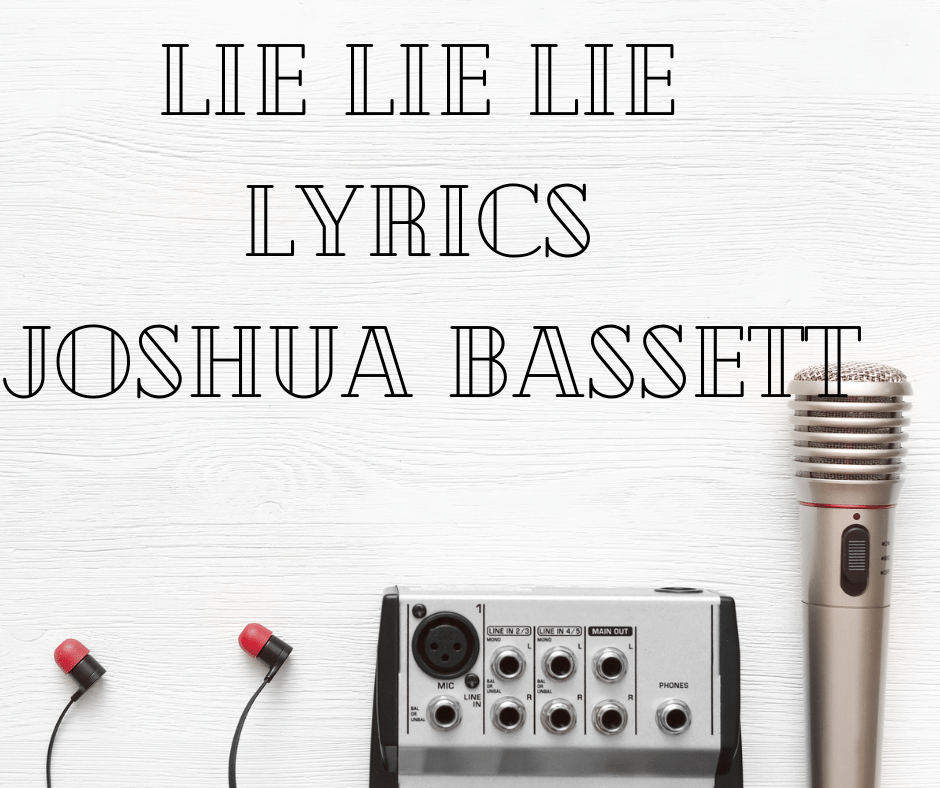 Lie Lie Lie Lyrics Joshua Bassett Lie Lie Lie Lyrics Joshua Bassett Song - Lie Lie Lie Artist - Joshua Bassett Album - Lie Lie Lie Song Video [su_youtube url="https://youtu.be/kxK1SIOObRE" autoplay="yes"] Song Lyrics  So they told me all the things that you said Runnin' all over my name And you're acting, oh, so innocent Like I'm the only one to blame You've been lying to yourself Lie to everyone else Only thinking about yourself Darling what the hell I know what you say about me I hope that it makes you happy You can't seem to get me off your mind (Get me off your mind) I know you're lying through your teeth You told them the lies that you told me I've had enough of it this time (Had enough this time) So you can lie, lie, lie, lie, lie Go ahead and try, try, try, try, try It won't work this time, time, time, time, time Kiss your ass goodbye, bye, bye, bye, bye Kiss your ass goodbye So you're telling them it's all my fault You're the victim this time And you wanna make it seem like it's your call You're acting like everything's fine You've been lying to yourself Lie to everyone else Only thinking about yourself Darling what the hell I know what you say about me I hope that it makes you happy You can't seem to get me off your mind (Get me off your mind) I know you're lying through your teeth You told them the lies that you told me I've had enough of it this time (Had enough this time) I know what you say about me You can't get me off your mind I know what you say about me I hope that it makes you happy You can't seem to get me off your mind (Get me off your mind) I know you're lying through your teeth You told them the lies that you told me I've had enough of it this time (Had enough this time) You can lie, lie, lie, lie, lie Go ahead and try, try, try, try, try It won't work this time, time, time, time, time Kiss your ass goodbye, bye, bye, bye, bye Kiss your ass goodbye