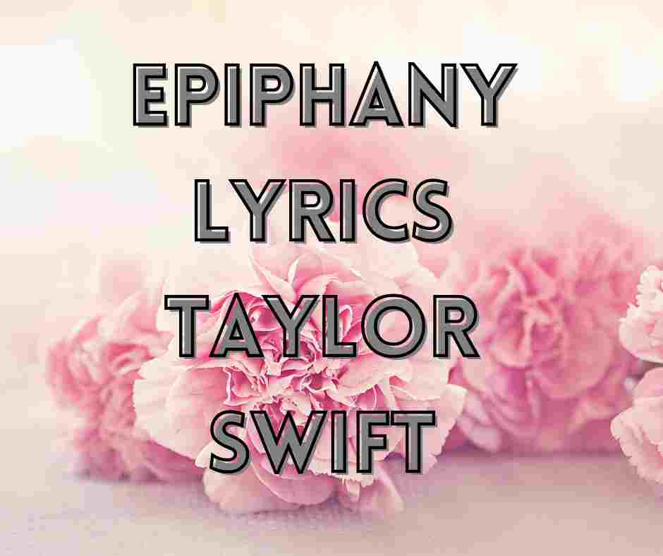 Epiphany Lyrics Taylor Swift