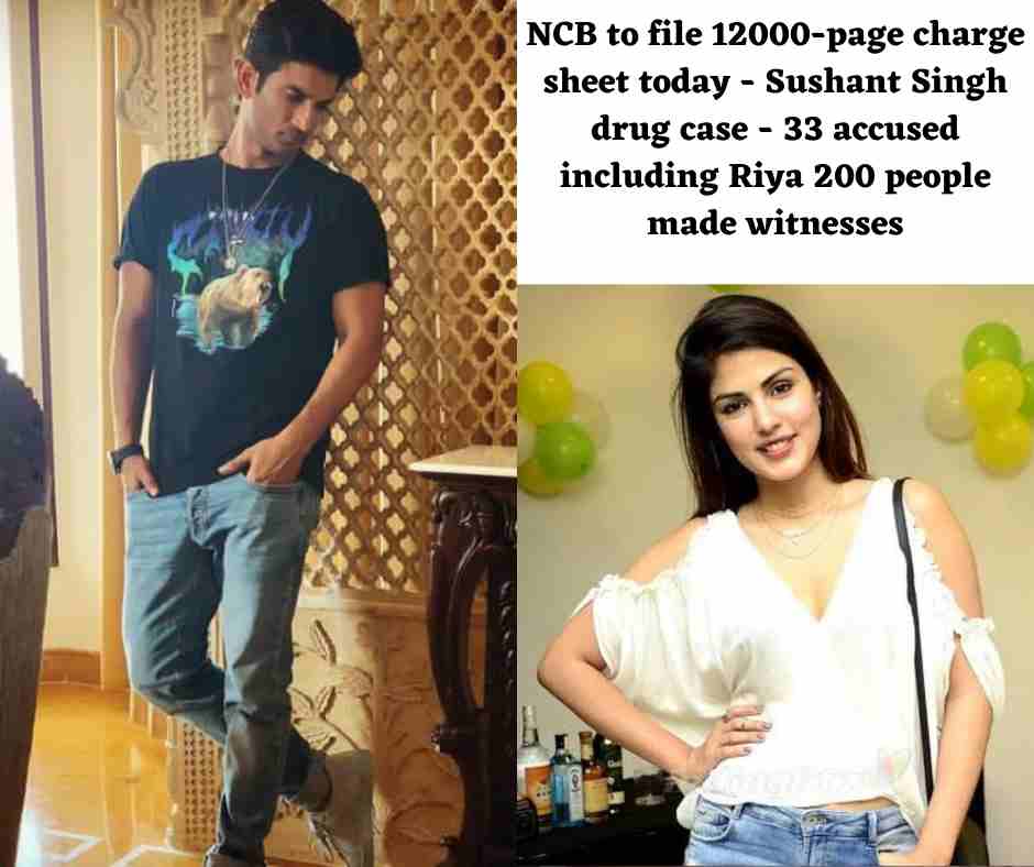 NCB to file 12000-page charge sheet today - Sushant Singh drug case - 33 accused including Riya 200 people made witnesses
