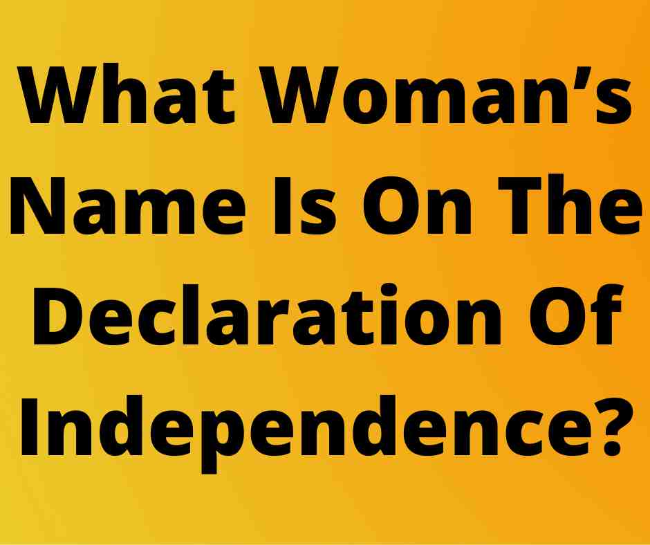 What Woman’s Name Is On The Declaration Of Independence?