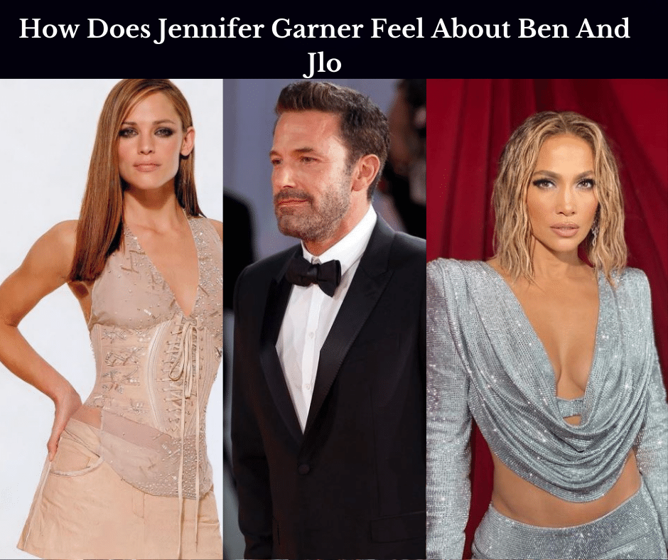 How Does Jennifer Garner Feel About Ben And Jlo