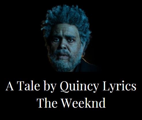 A Tale by Quincy Lyrics The Weeknd