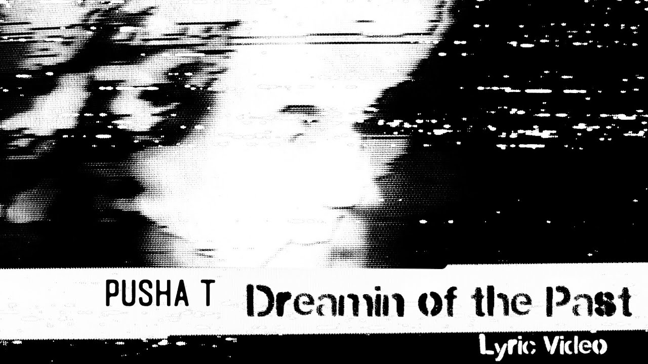 Dreamin Of The Past Lyrics Pusha T