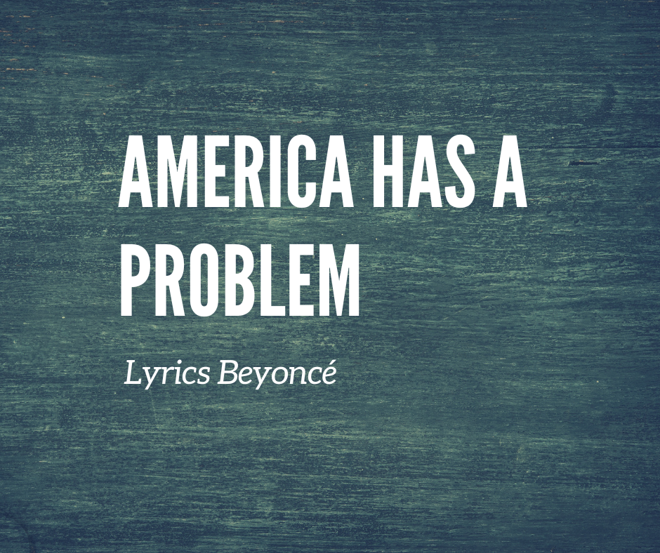 AMERICA HAS A PROBLEM Lyrics Beyoncé