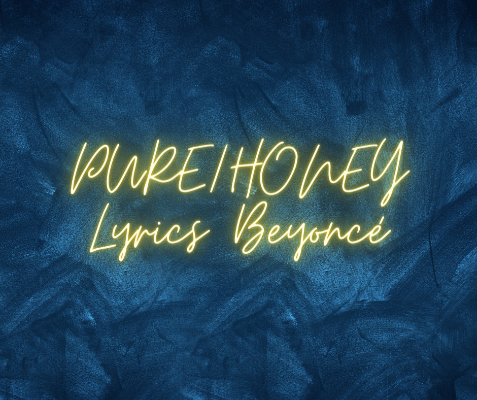 PURE/HONEY Lyrics Beyoncé