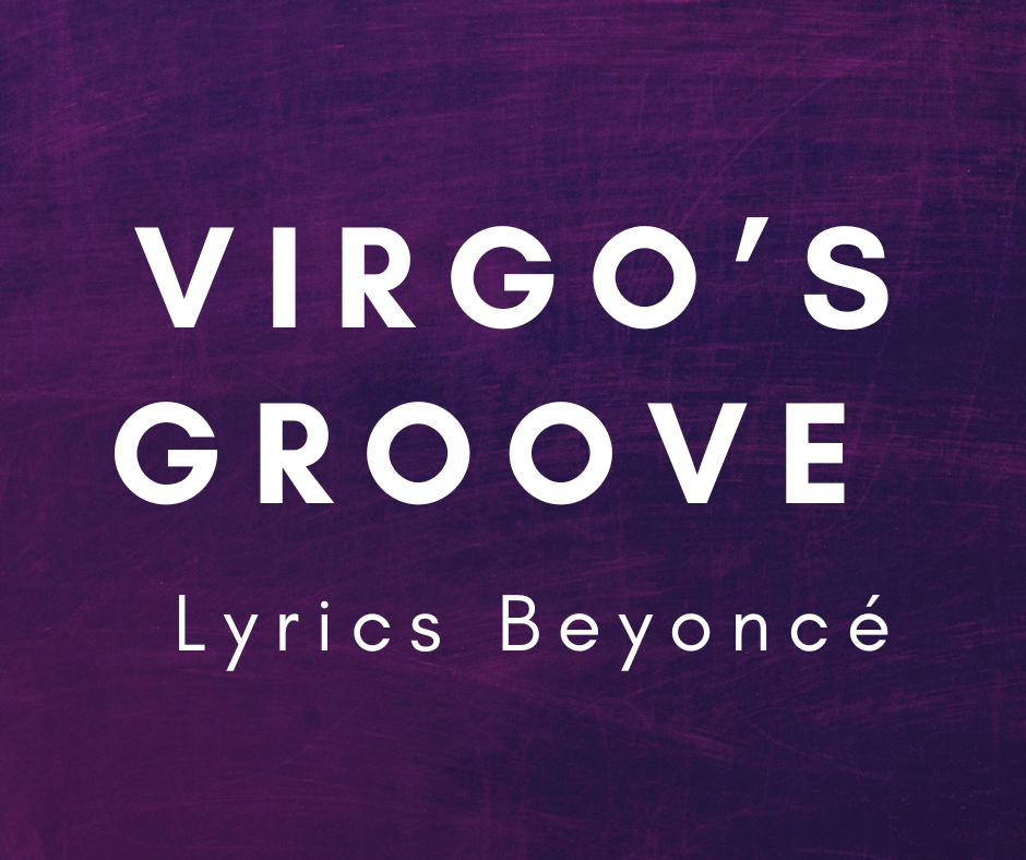 VIRGO’S GROOVE Lyrics Beyoncé