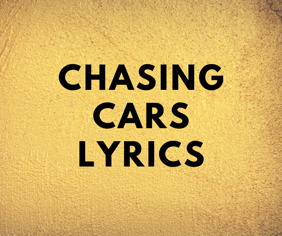 Chasing Cars Lyrics