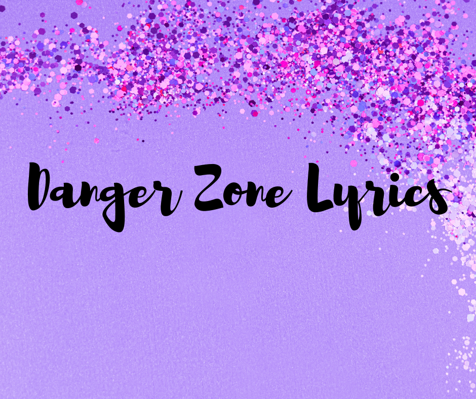 Danger Zone Lyrics