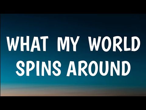 What My World Spins Around Lyrics