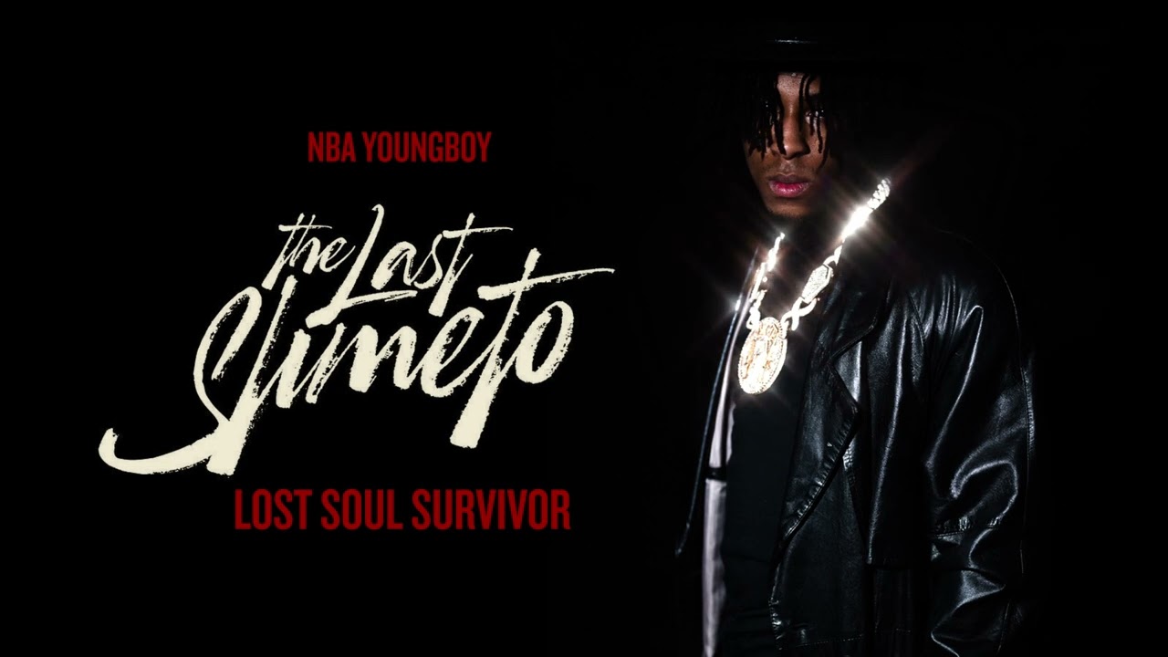 Lost Soul Survivor Lyrics YoungBoy Never Broke Again