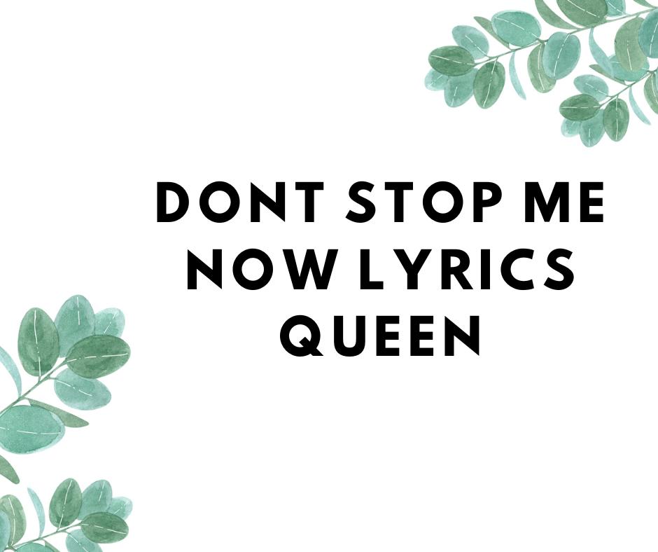 Dont Stop Me Now Lyrics Queen