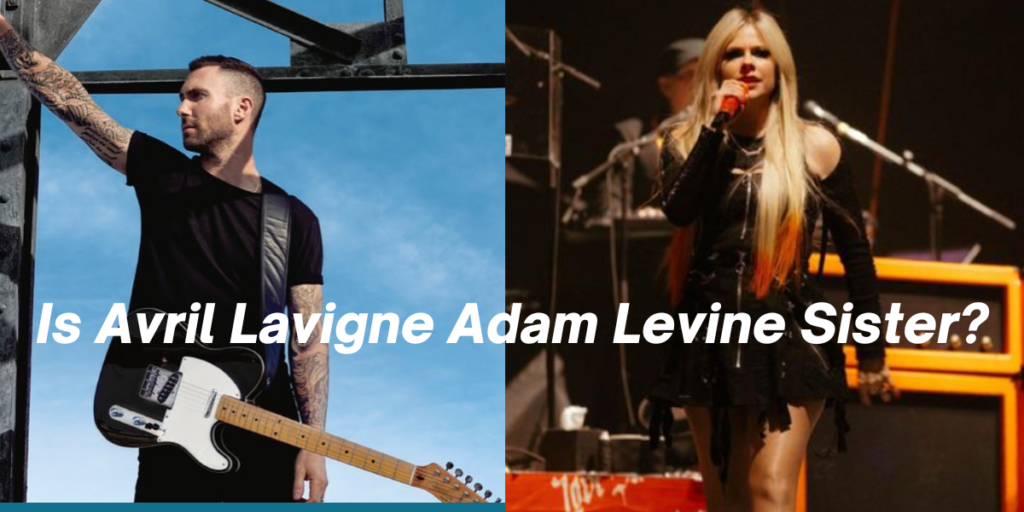 Is Avril Lavigne Adam Levine Sister?