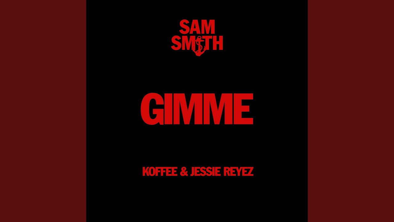 Gimme Lyrics Sam Smith Koffee & Jessie Reyez