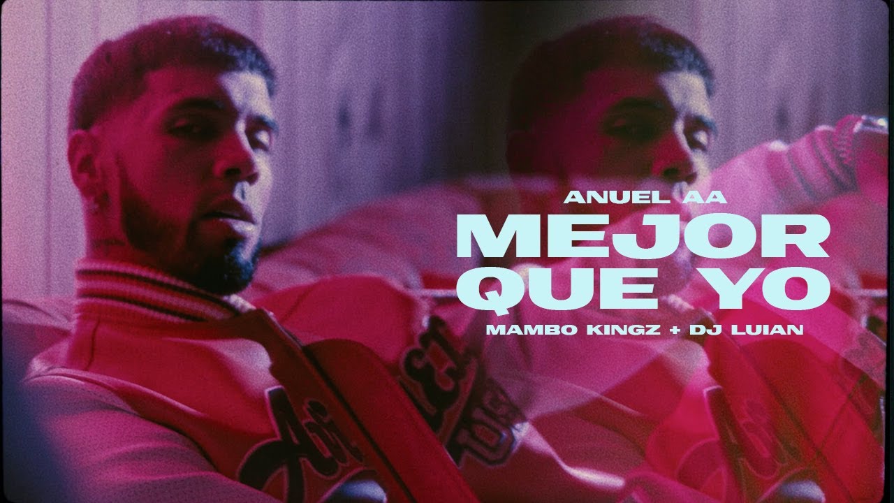Mejor Que Yo Lyrics Anuel AA, DJ Luian & Mambo Kingz (Meaning) (Translation)